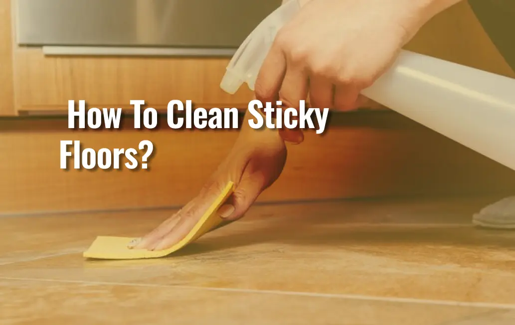 How To Clean Sticky Floors